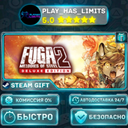 🎁Fuga: Melodies of Steel 2 — издание Deluxe *RU/BY/UA/СНГ Steam Auto