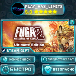 🎁Fuga: Melodies of Steel 2 — Издание Ultimate *RU/BY/UA/СНГ Steam Auto
