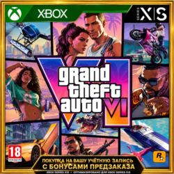 GRAND THEFT AUTO VI (GTA 6) XBOX SERIES X|S ПРЕДЗАКАЗ С БОНУСАМИ
