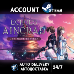 Echoes of Aincrad Ultimate Edition STEAM АККАУНТ