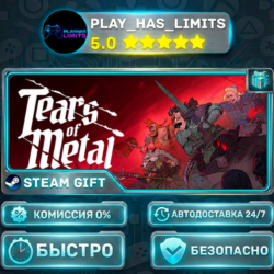 🎁Tears of Metal *RU/BY/UA/СНГ Steam Auto