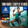 Tomb Raider: Legacy of Atlantis • PS5 • Турция / Украина / Индия
