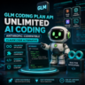 API для создания планов кодирования GLM | Неограниченное количество кода с использова