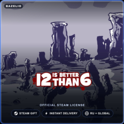 12 is Better Than 6 (Steam Gift) · РФ и весь мир · Автодоставка 24/7