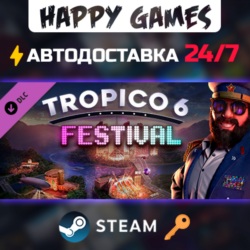 Tropico 6 - Festival Steam Ключ РФ Мир