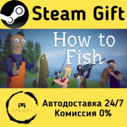 🚀 How to Fish 🤖 Steam Gift Россия ⚡ мгновенно