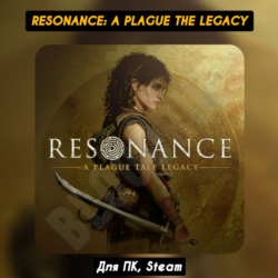 Resonance: A Plague Tale Legacy [Все DLC]・STEAM・[ Бонусы]