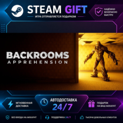 BACKROOMS: APPREHENSION · 🎁 STEAM GIFT · ⚡ БЫСТРАЯ АВТОДОСТАВКА