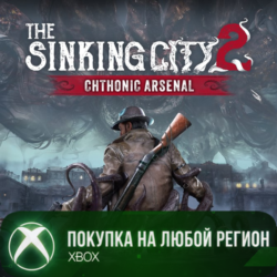 The Sinking City 2 – Chthonic Arsenal XBOX На Любой Регион