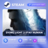 Dying Light 2 Stay Human — Steam ключ (249 стран, с РФ) · моментально