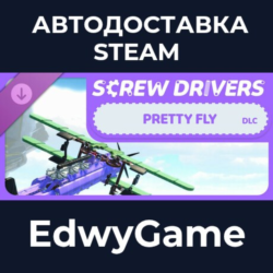 Screw Drivers - Pretty Fly · DLC STEAM GIFT · АВТОДОСТАВКА
