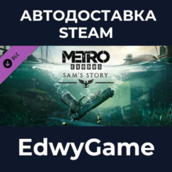 Metro Exodus - Sam&acute;s Story · DLC STEAM GIFT · АВТОДОСТАВКА