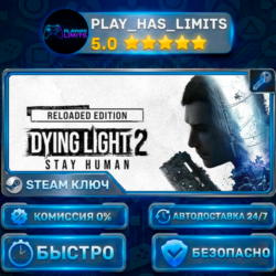 Dying Light 2 Stay Human: Reloaded Edition КЛЮЧ STEAM Весь мир   РФ