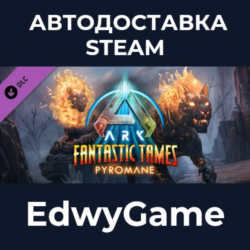 ARK Fantastic Tames - Pyromane · DLC STEAM GIFT · АВТОДОСТАВКА