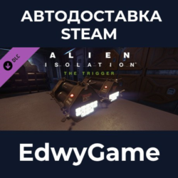 Alien: Isolation - The Trigger · DLC STEAM GIFT · АВТОДОСТАВКА