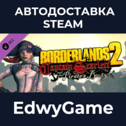 Borderlands 2 - Captain Scarlett and her Pirate&acute;s Booty · DLC STEAM GIFT · АВТОДОСТАВ