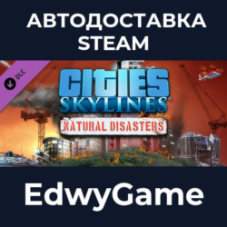 Cities: Skylines - Natural Disasters · DLC STEAM GIFT · АВТОДОСТАВКА