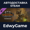 Total War: WARHAMMER III - Tamurkhan – Thrones of Decay · DLC STEAM GIFT · АВТОДОСТАВ