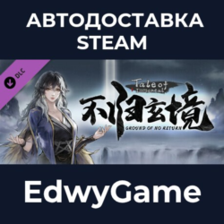Tale of Immortal - Ground of No Return · DLC STEAM GIFT · АВТОДОСТАВКА