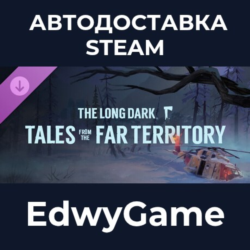 The Long Dark: Tales from the Far Territory · DLC STEAM GIFT · АВТОДОСТАВКА