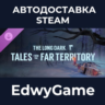 The Long Dark: Tales from the Far Territory · DLC STEAM GIFT · АВТОДОСТАВКА