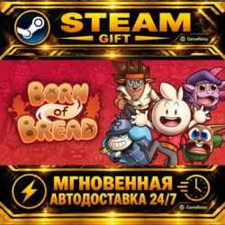 Born of Bread · STEAM GIFT · АВТОДОСТАВКА