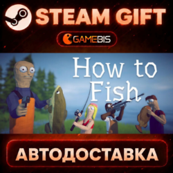 How to Fish — Steam Gift | СТИМ ГИФТ | АВТОДОСТАВКА