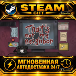 That&acute;s not my Neighbor · STEAM GIFT · АВТОДОСТАВКА