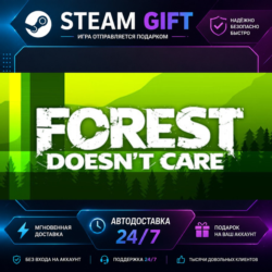 Forest Doesn’t Care · 🎁 STEAM GIFT · ⚡ БЫСТРАЯ АВТОДОСТАВКА
