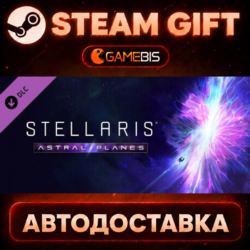 Stellaris: Astral Planes (DLC) — Steam Gift | СТИМ ГИФТ | АВТОДОСТАВКА