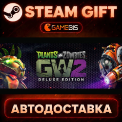 Plants vs. Zombies™ Garden Warfare 2: Deluxe Edition — Steam Gift | СТИМ ГИФТ | АВТОД