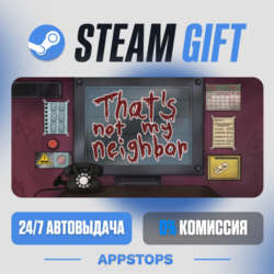 That&acute;s not my Neighbor Steam Gift · АВТОДОСТАВКА · РОССИЯ   СНГ