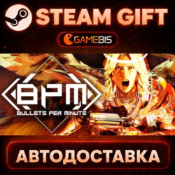 BPM: BULLETS PER MINUTE — Steam Gift | СТИМ ГИФТ | АВТОДОСТАВКА
