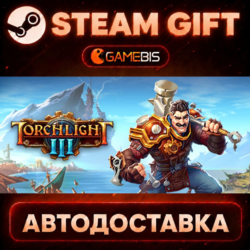 Torchlight III — Steam Gift | СТИМ ГИФТ | АВТОДОСТАВКА