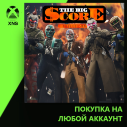 PAYDAY 3: The Big Score Bundle Xbox | Любой аккаунт | Выбор издания