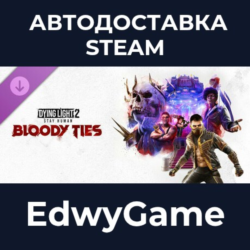 Dying Light 2 Stay Human: Bloody Ties · DLC STEAM GIFT · АВТОДОСТАВКА