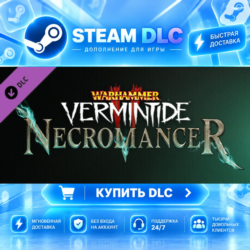 Warhammer: Vermintide 2 - Necromancer Career ·    DLC ДЛЯ STEAM ·    GIFT ·   АВТОДОС