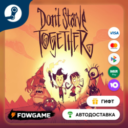 Don&acute;t Starve Together    STEAM GIFT    Выбор региона   АВТОДОСТАВКА