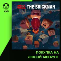 Kill The Brickman Xbox PC | Любой аккаунт