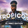 Tropico 6 El Prez Edition PC Steam CD Key