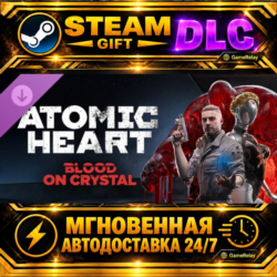 Atomic Heart - Blood On Crystal · DLC · STEAM GIFT · АВТОДОСТАВКА