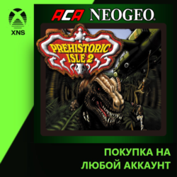 ACA NEOGEO PREHISTORIC ISLE 2 Xbox PC | Любой аккаунт