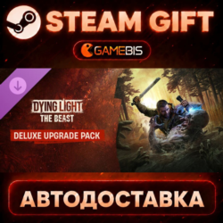 Dying Light: The Beast Standard to Deluxe Upgrade — Steam Gift | СТИМ ГИФТ | АВТОДОСТ