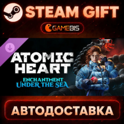 Atomic Heart - Enchantment Under the Sea — Steam Gift | СТИМ ГИФТ | АВТОДОСТАВКА