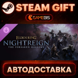 ELDEN RING NIGHTREIGN The Forsaken Hollows — Steam Gift | СТИМ ГИФТ | АВТОДОСТАВКА