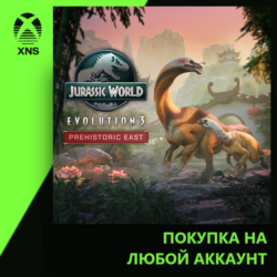 Jurassic World Evolution 3: Prehistoric East Xbox | Любой аккаунт | Выбор издания