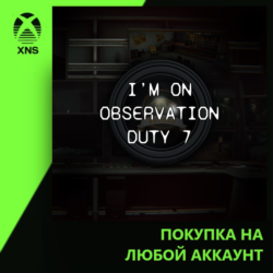I'm on Observation Duty 7 Xbox | Любой аккаунт