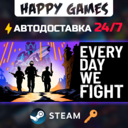 Every Day We Fight Steam Ключ РФ СНГ