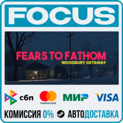 Fears to Fathom - Woodbury Getaway STEAM RU/МИР • АВТО