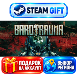 Barotrauma ВЫБОР / Steam АВТО / МИР